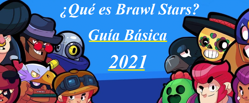 Que Es Brawl Stars Guia Basica De Juego 2021 Brawl Stars - todos los personajes de brawl stars para juntos