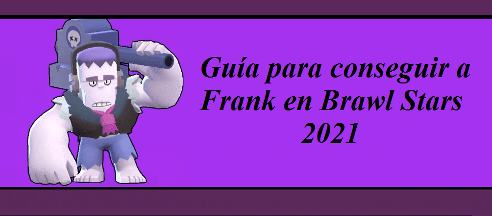 Guia Para Conseguir A Frank De Una Manera Rapida En Brawl Stars 2021 Brawl Stars - imagenes de brawl stars personajes 2021